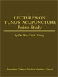 Lectures on Tung's Acupuncture