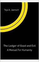 The Ledger of Good and Evil: A Manual for Humanity